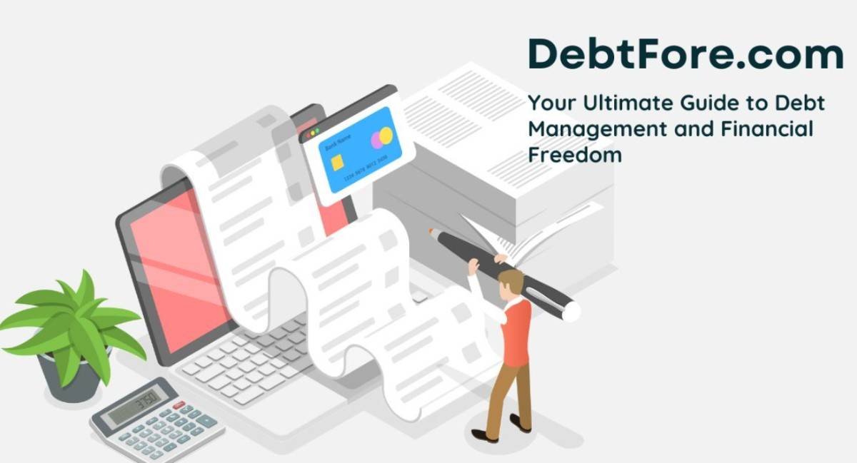 DebtFore.com: A Complete Guide to Debt Relief Solutions and Services